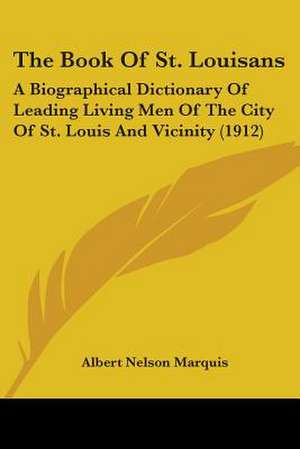 The Book Of St. Louisans de Albert Nelson Marquis