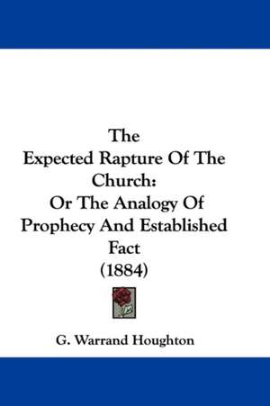 The Expected Rapture Of The Church de G. Warrand Houghton