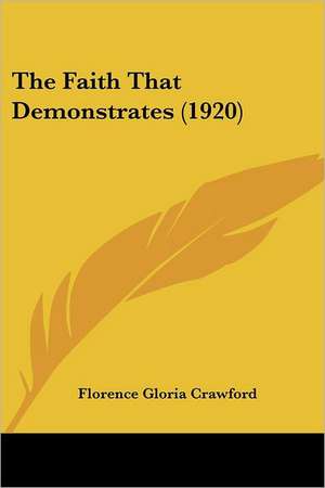 The Faith That Demonstrates (1920) de Florence Gloria Crawford