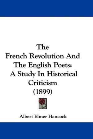 The French Revolution And The English Poets de Albert Elmer Hancock