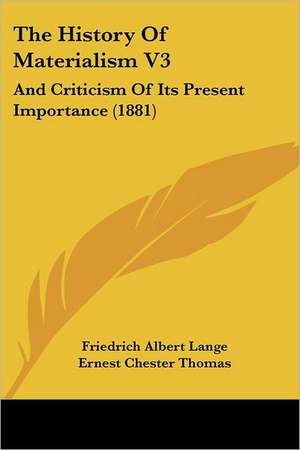 The History Of Materialism V3 de Friedrich Albert Lange