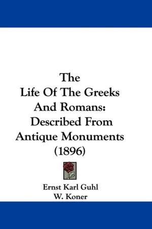 The Life Of The Greeks And Romans de Ernst Karl Guhl