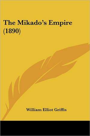 The Mikado's Empire (1890) de William Elliot Griffis