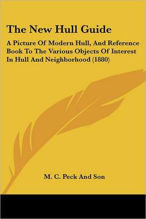 The New Hull Guide de M. C. Peck And Son