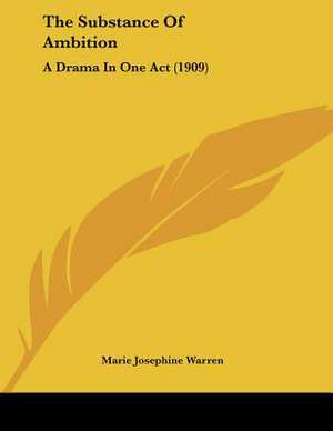 The Substance Of Ambition de Marie Josephine Warren