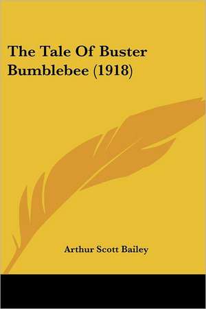 The Tale Of Buster Bumblebee (1918) de Arthur Scott Bailey