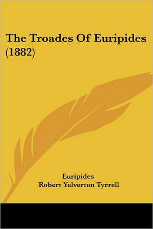 The Troades Of Euripides (1882) de Euripides