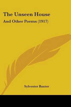 The Unseen House de Sylvester Baxter