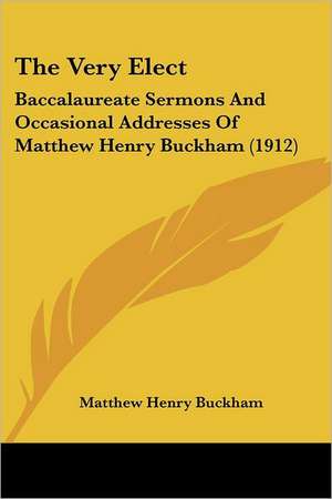 The Very Elect de Matthew Henry Buckham