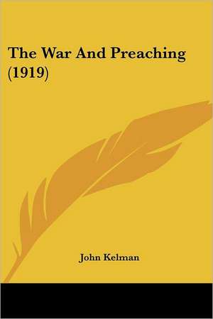 The War And Preaching (1919) de John Kelman