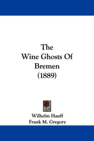 The Wine Ghosts Of Bremen (1889) de Wilhelm Hauff