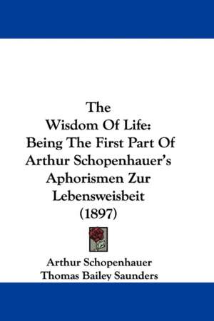 The Wisdom Of Life de Arthur Schopenhauer