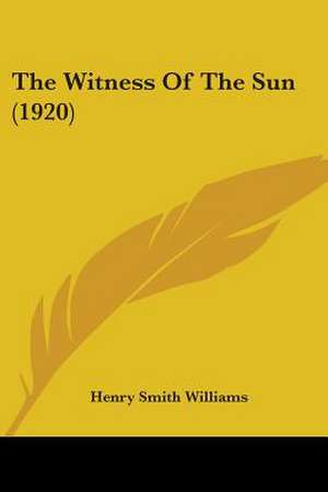 The Witness Of The Sun (1920) de Henry Smith Williams