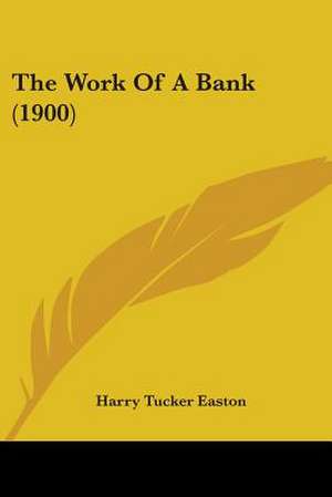 The Work Of A Bank (1900) de Harry Tucker Easton