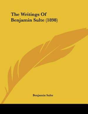 The Writings Of Benjamin Sulte (1898) de Benjamin Sulte