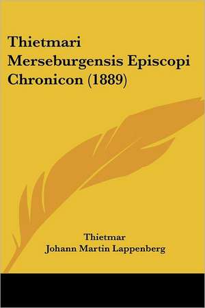 Thietmari Merseburgensis Episcopi Chronicon (1889) de Thietmar