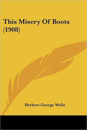 This Misery Of Boots (1908) de Herbert George Wells