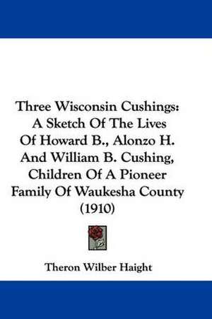 Three Wisconsin Cushings de Theron Wilber Haight