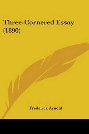 Three-Cornered Essay (1890) de Frederick Arnold