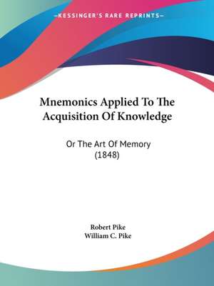 Mnemonics Applied To The Acquisition Of Knowledge de Robert Pike