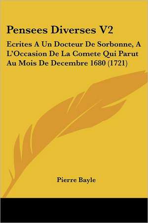 Pensees Diverses V2 de Pierre Bayle