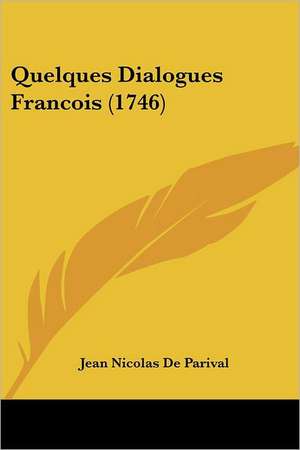 Quelques Dialogues Francois (1746) de Jean Nicolas De Parival