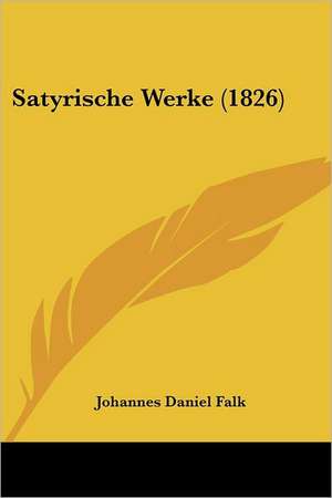 Satyrische Werke (1826) de Johannes Daniel Falk