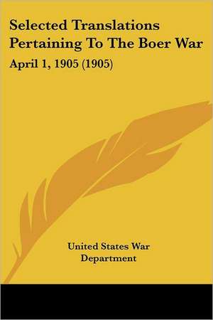 Selected Translations Pertaining To The Boer War de United States War Department