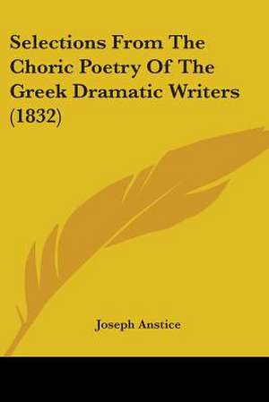 Selections From The Choric Poetry Of The Greek Dramatic Writers (1832)