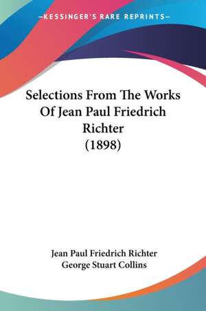 Selections From The Works Of Jean Paul Friedrich Richter (1898) de Jean Paul Friedrich Richter