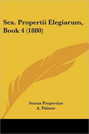 Sex. Propertii Elegiarum, Book 4 (1880) de Sextus Propertius