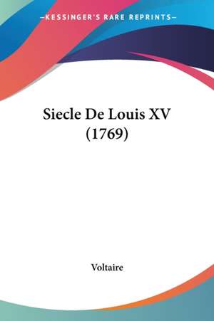 Siecle De Louis XV (1769) de Voltaire