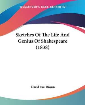 Sketches Of The Life And Genius Of Shakespeare (1838) de David Paul Brown