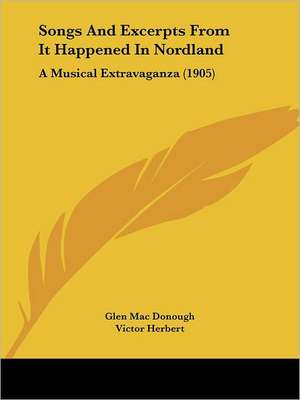 Songs And Excerpts From It Happened In Nordland de Glen Mac Donough