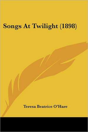 Songs At Twilight (1898) de Teresa Beatrice O'Hare