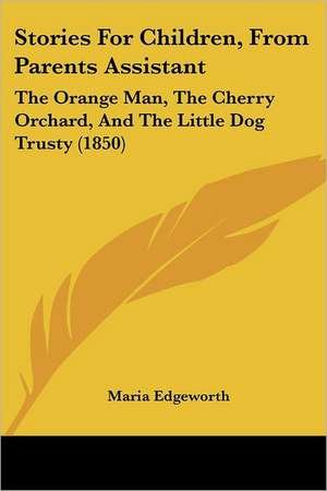 Stories For Children, From Parents Assistant de Maria Edgeworth