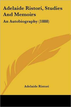 Adelaide Ristori, Studies And Memoirs de Adelaide Ristori