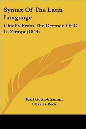 Syntax Of The Latin Language de Karl Gottlob Zumpt