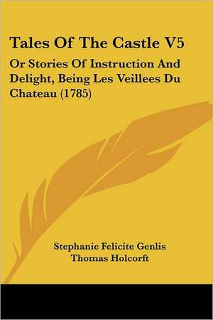 Tales Of The Castle V5 de Stephanie Felicite Genlis