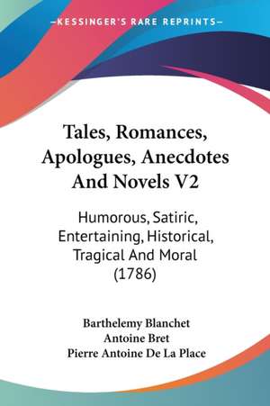 Tales, Romances, Apologues, Anecdotes And Novels V2 de Barthelemy Francois Blanchet