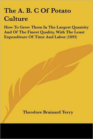 The A. B. C Of Potato Culture de Theodore Brainard Terry