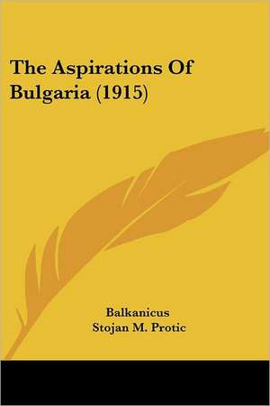 The Aspirations Of Bulgaria (1915) de Balkanicus