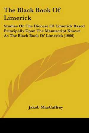 The Black Book Of Limerick de Jakob MacCaffrey