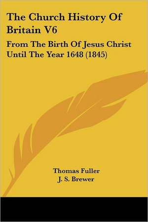 The Church History Of Britain V6 de Thomas Fuller