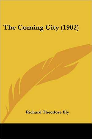 The Coming City (1902) de Richard Theodore Ely