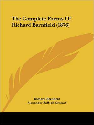 The Complete Poems Of Richard Barnfield (1876) de Richard Barnfield