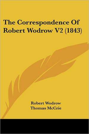 The Correspondence Of Robert Wodrow V2 (1843) de Robert Wodrow