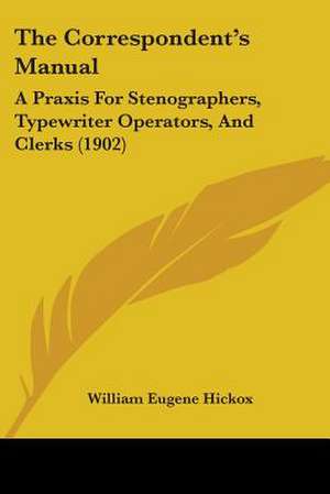 The Correspondent's Manual de William Eugene Hickox