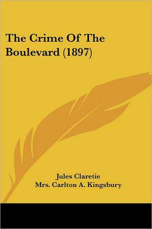 The Crime Of The Boulevard (1897) de Jules Claretie