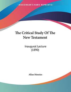 The Critical Study Of The New Testament de Allan Menzies